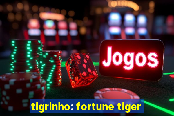 tigrinho: fortune tiger